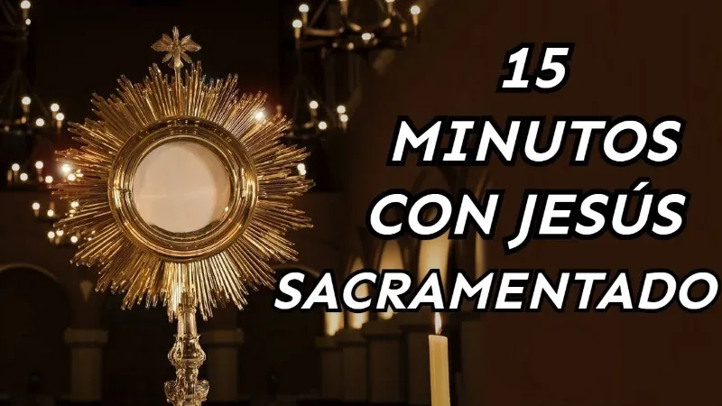 15-min-en-compania-de-jesus-sacramentado