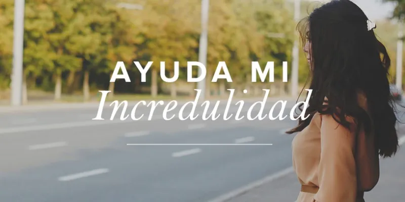 ayuda-mi-incredulidad