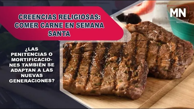 La Carne en Semana Santa: Una Tradición Compleja