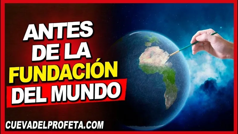 desde-antes-de-la-fundacion-del-mundo