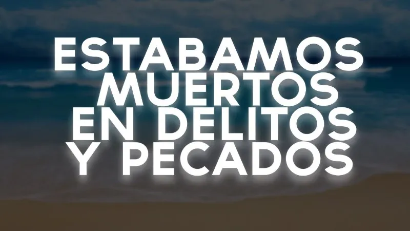 estabamos-muertos-en-delitos-y-pecados