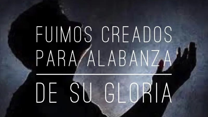 fuimos-creados-para-alabanza-de-su-gloria