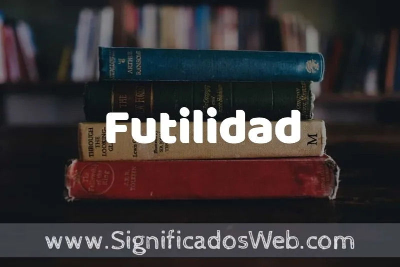 futilidad-significado