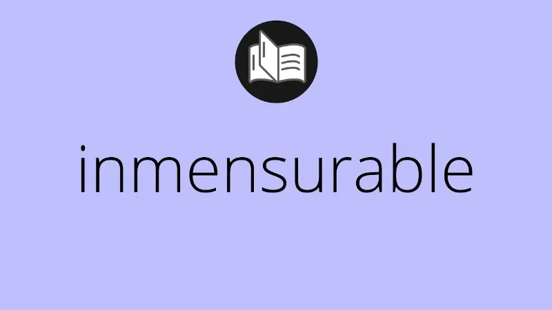 inmensurable-significado