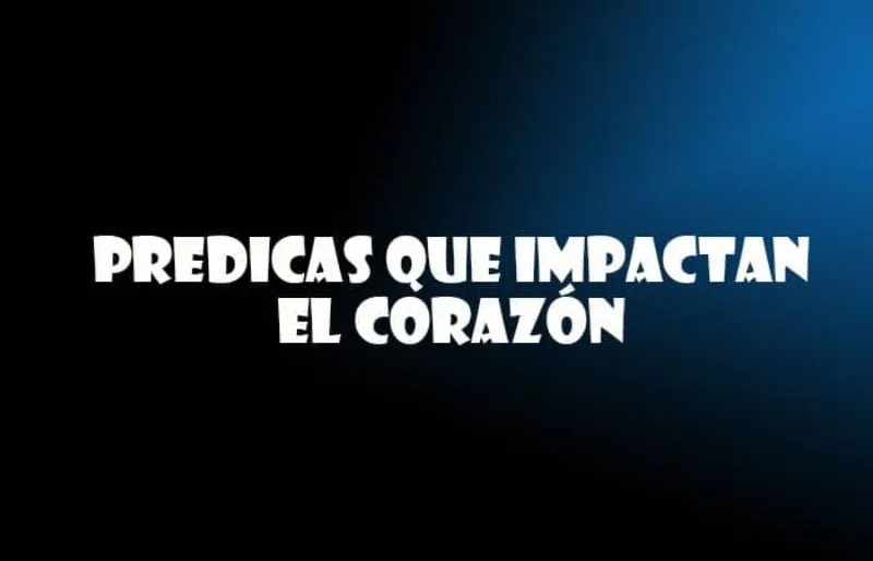 predicas-que-impactan-el-corazon