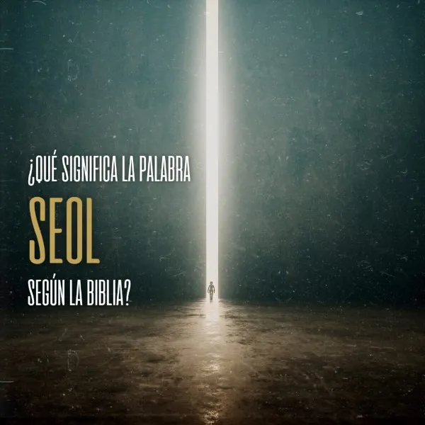 que-es-el-seol-segun-la-biblia-reina-valera