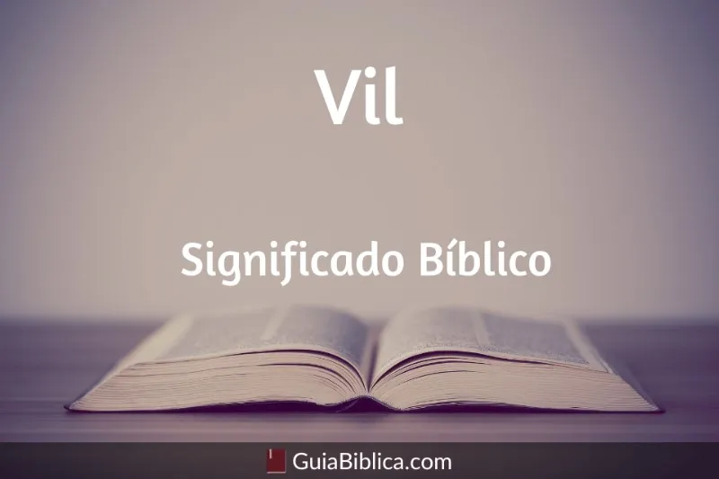 que-significa-la-palabra-vil-biblicamente