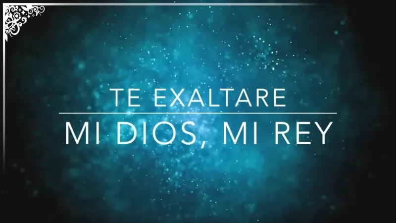 te-exaltare-mi-dios-mi-rey