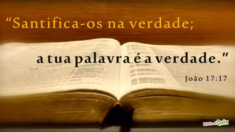 João 17:17 Explicação: Uma Imersão na Santificação pela Verdade