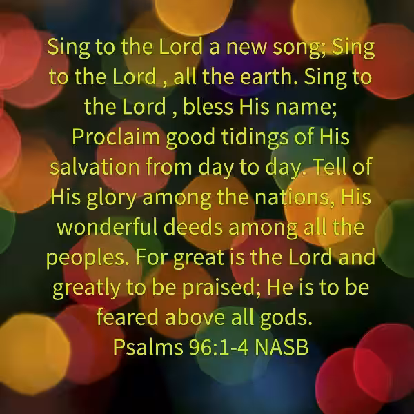 Psalms 96:1-4: A Call to Sing a New Song