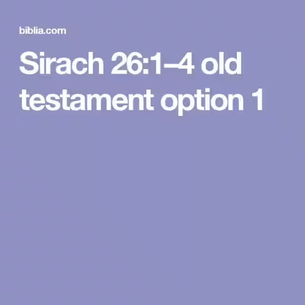 The Wisdom of Choosing a Good Wife: Exploring Sirach 26:1-4