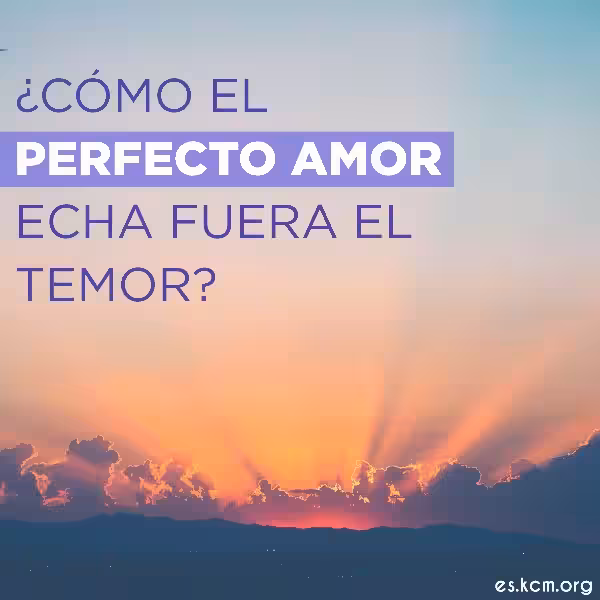el-perfecto-amor-echa-fuera-el-temor-significado